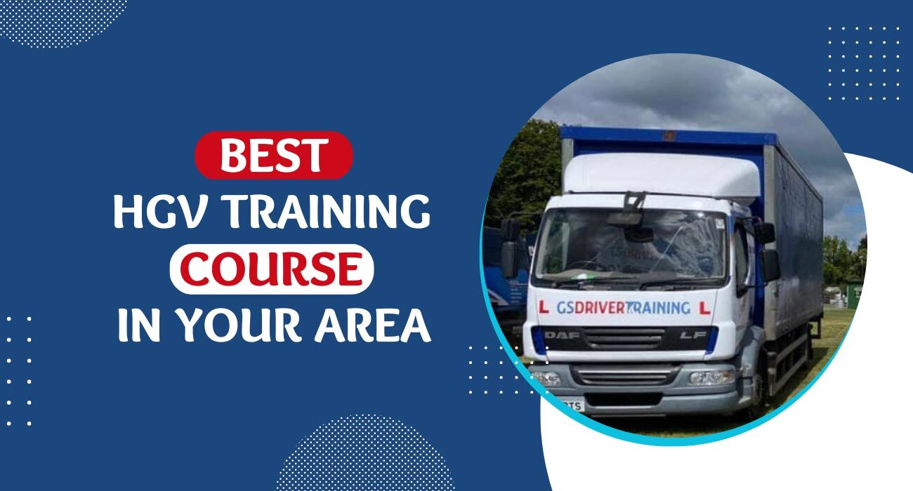 Best HGV Training Course in Your Area