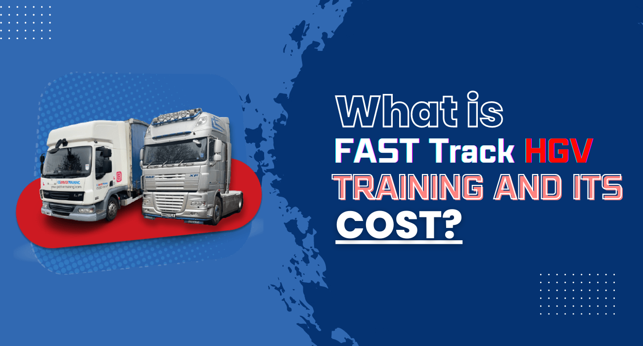 What is Fast Track HGV Training & Its Cost? GS Driver Training