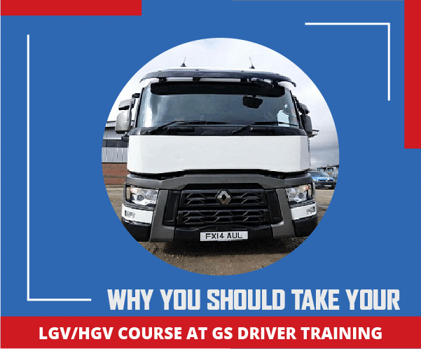 Why You Should Take Your LGV or HGV Course at GS Driver Training