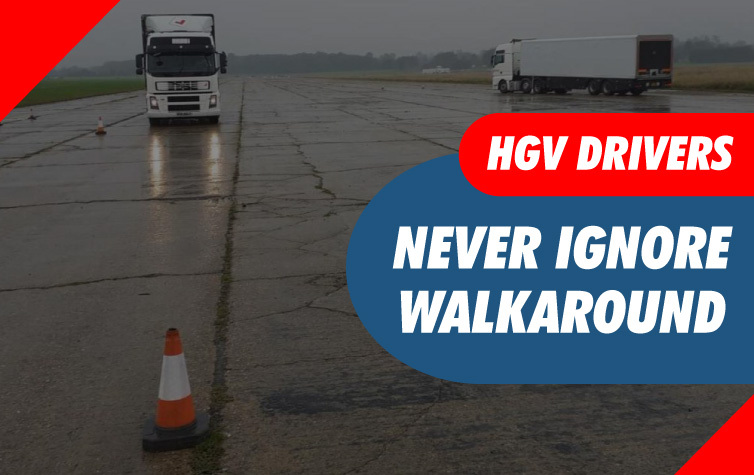 HGV Drivers, Never Ignore Walkaround