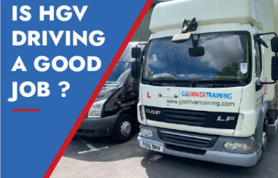 Is HGV Driving a Good Job?