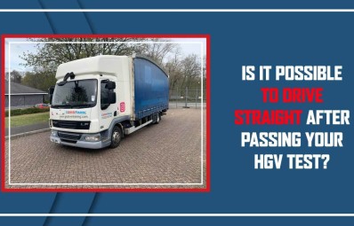 Is it Possible to Drive Straight After Passing Your HGV Test?