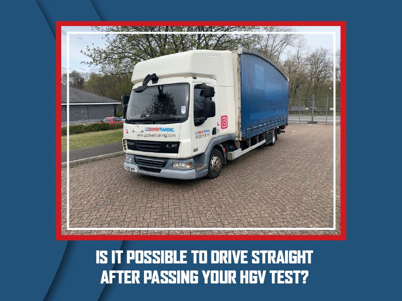 Is it Possible to Drive Straight After Passing Your HGV Test?