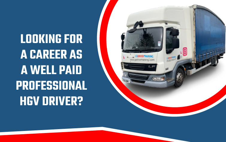 Looking For a Career As a Well Paid Professional HGV Driver?