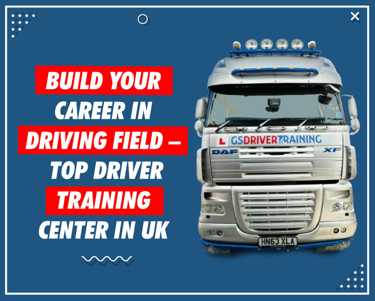 Build Your Career in Driving Field – Top Driver Training Center in UK