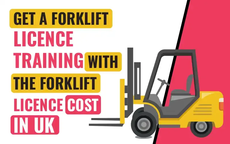 Get a Forklift Licence Training with the Forklift Licence Cost in UK