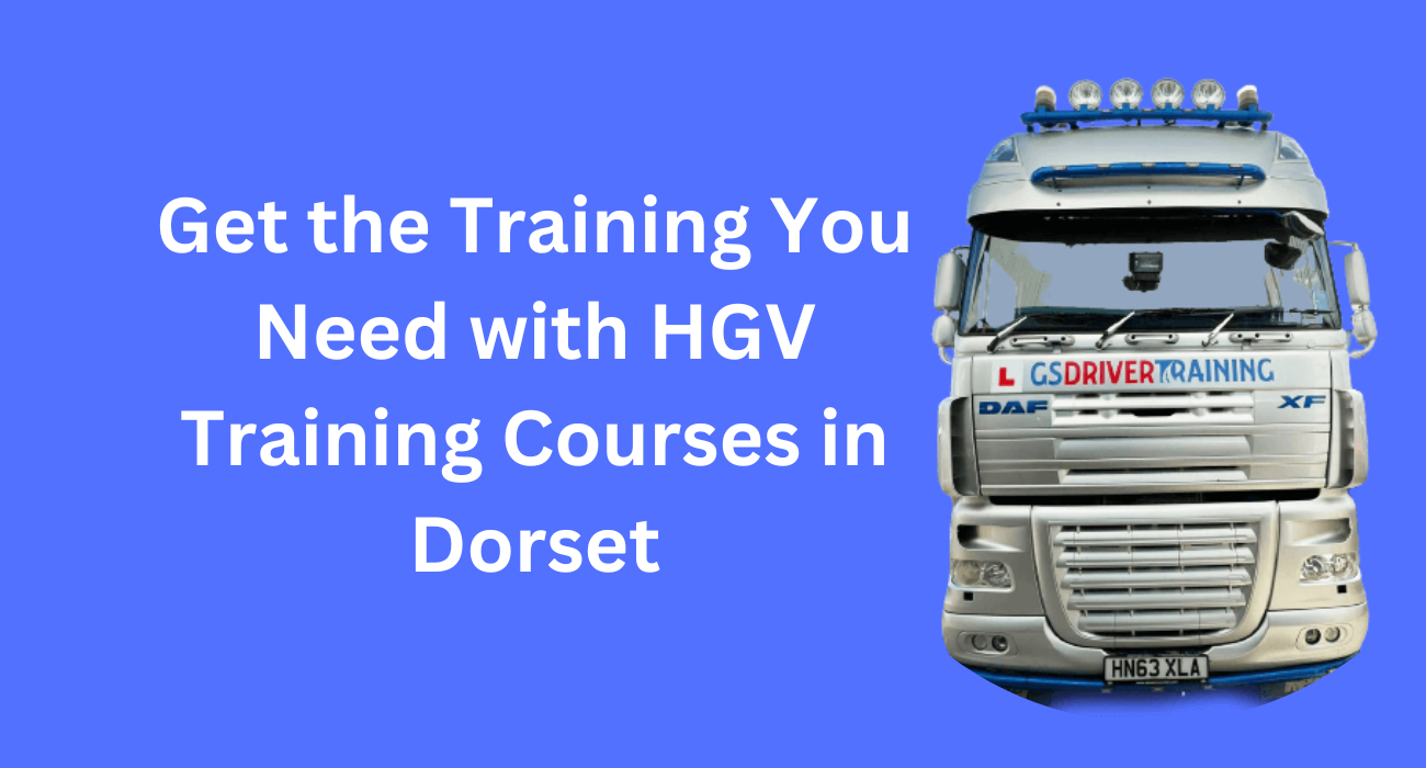 Get the Training You Need with HGV Training Courses in Dorset