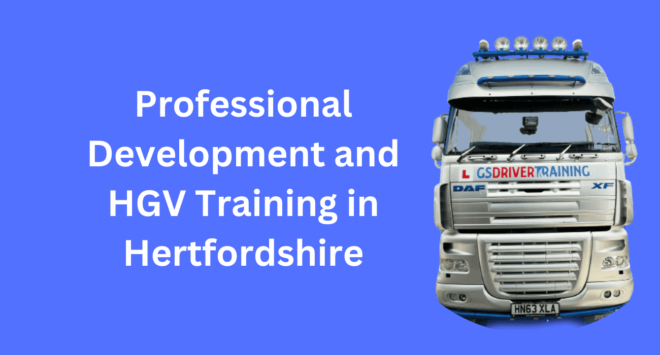Professional Development and HGV Training in Hertfordshire