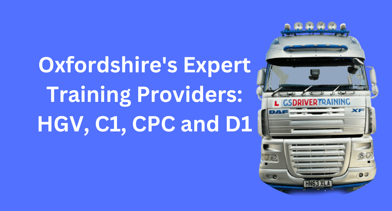 Oxfordshire's Expert Training Providers: HGV, C1, CPC and D1