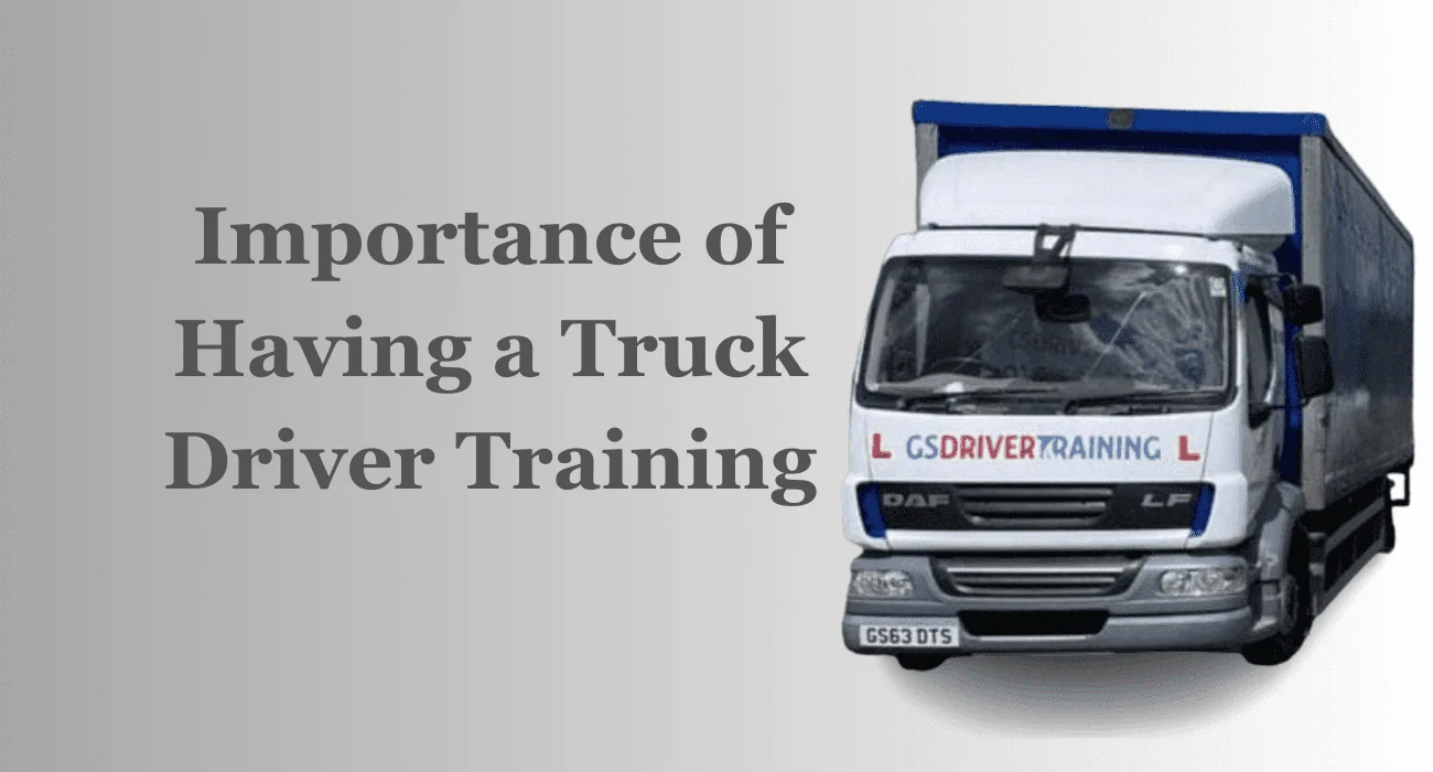 Importance of Having a Truck Driver Training