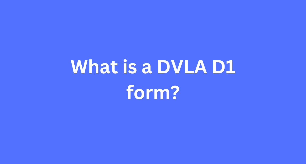 What is a DVLA D1 form?