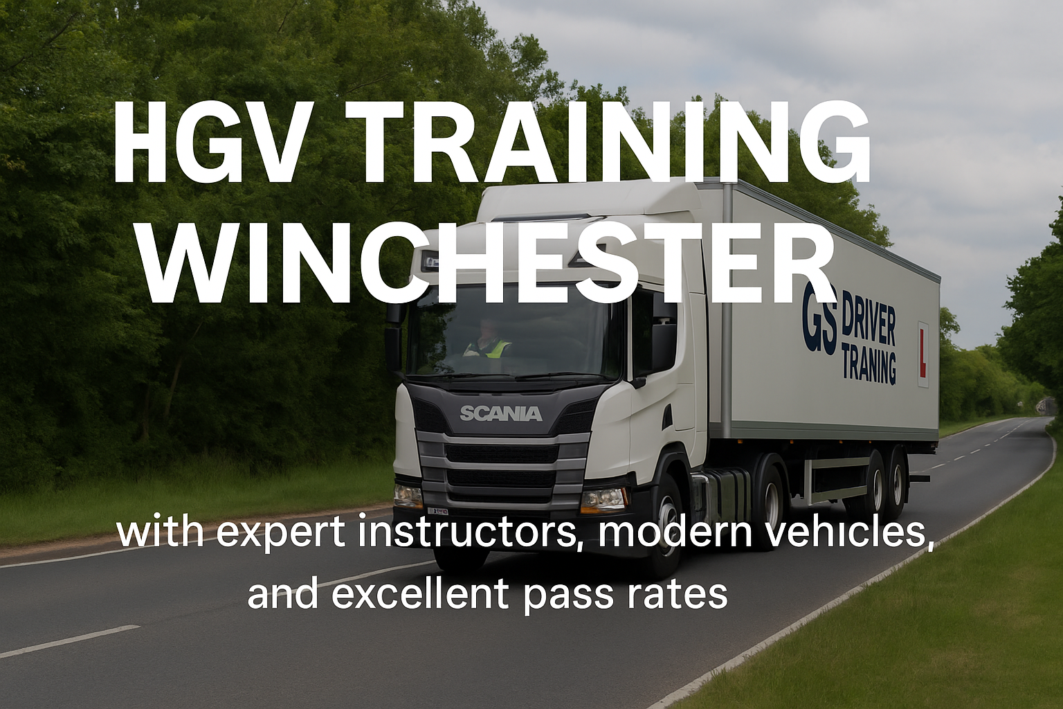 A white Scania HGV training truck with "GS DRIVER TRAINING" branding and a red L plate on the trailer drives down a wooded road in Winchester. The driver is visible through the windshield, wearing a hi-vis vest. Large white text over the image reads "HGV TRAINING WINCHESTER" and below it, "with expert instructors, modern vehicles, and excellent pass rates