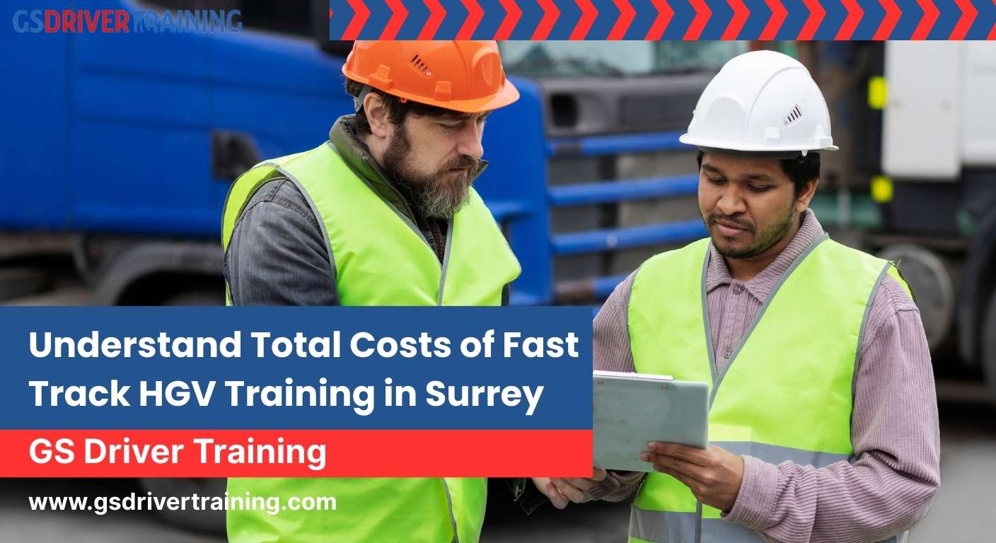 Costs of Fast Track HGV Training in Surrey